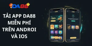 Những lý do người chơi nên tải app Da88 về thiết bị